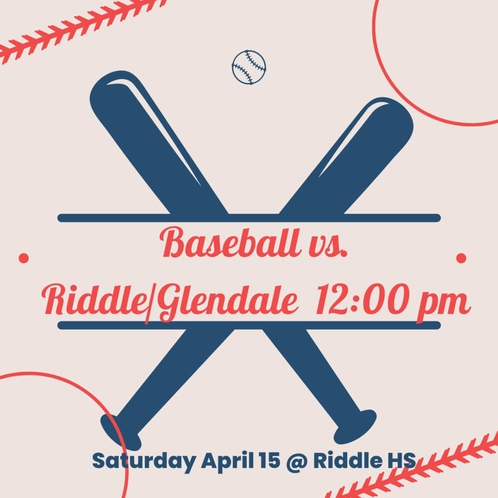 Baseball vs. Riddle/Glendale 12:00 p.m. Saturday April 15th @ Riddle HS