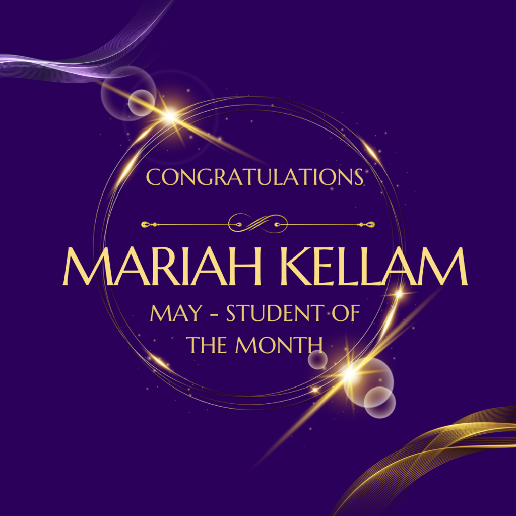 Congratulations Mariah Kellam May - Student of the Month