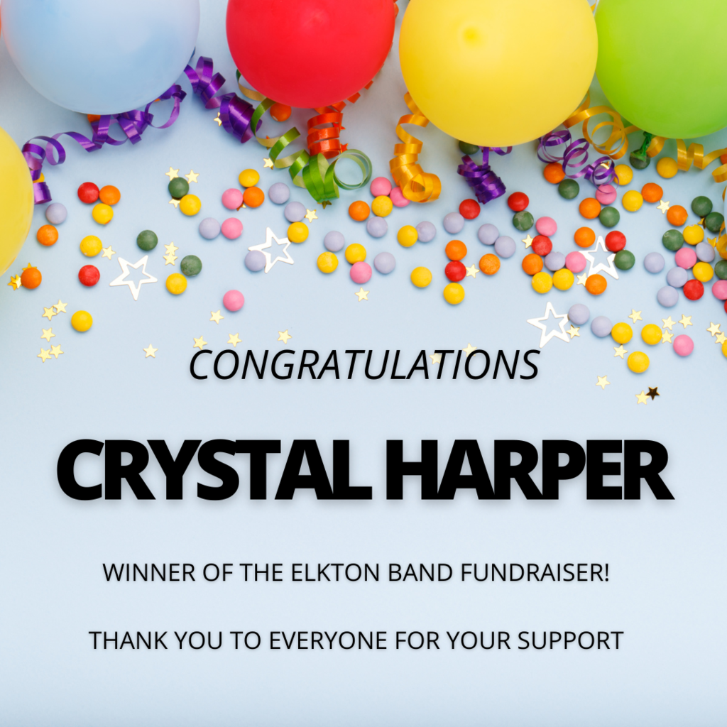 CONGRATULATIONS CRYSTAL HARPER! Winner of the Elkton Band Fundraiser! Thank you to everyone for your support.