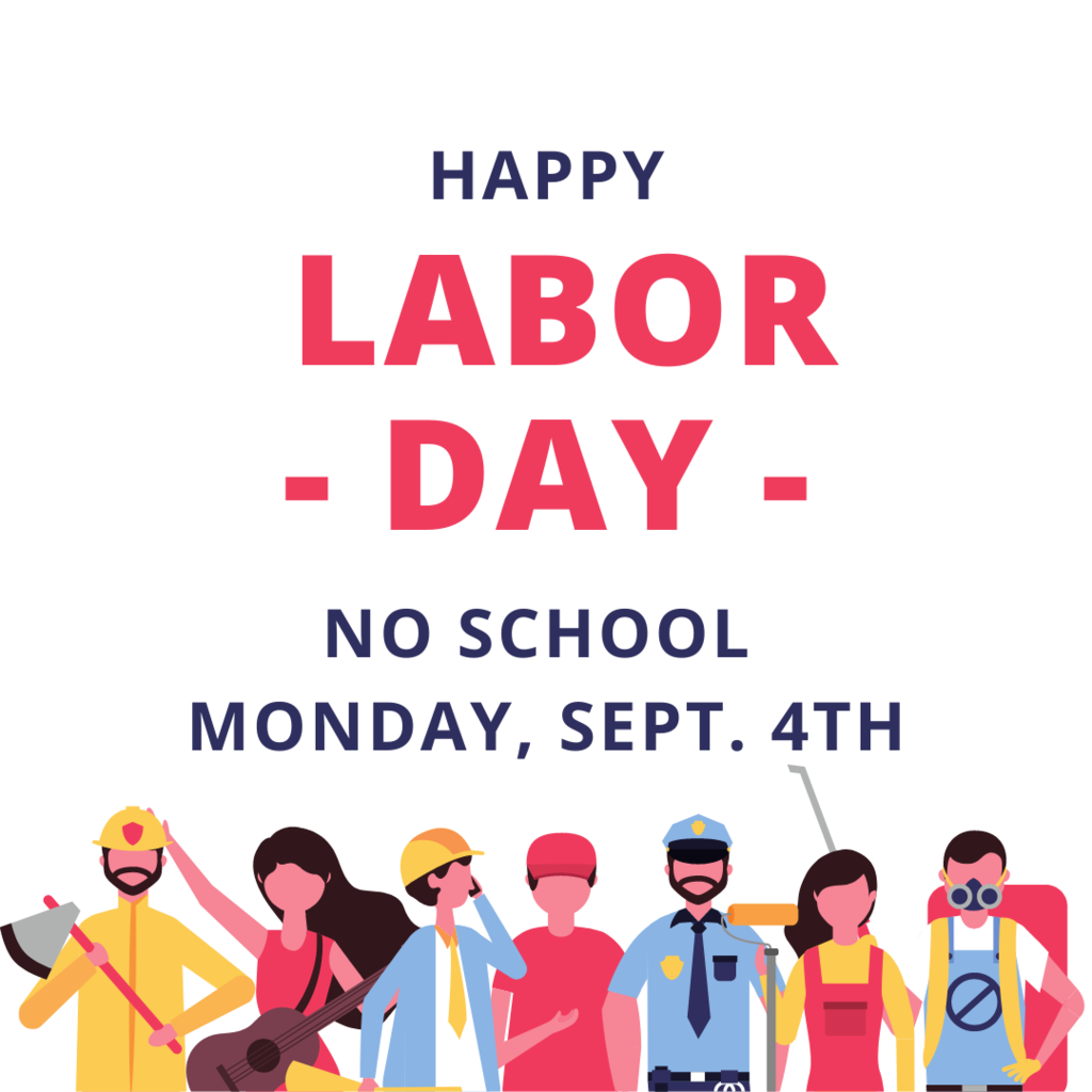 Happy Labor Day No School Monday, Sept. 4th