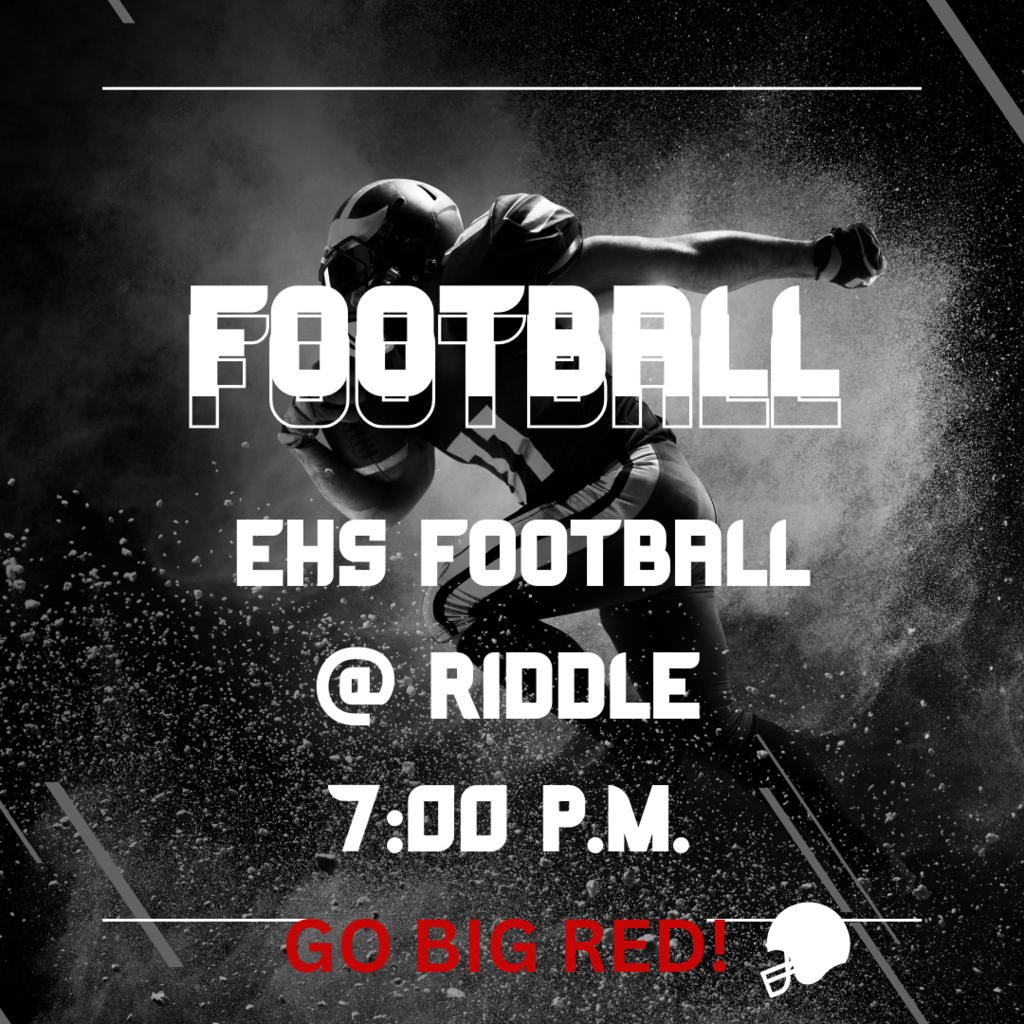 EHS Football @ Riddle 7:00 PM - Go Big Red!
